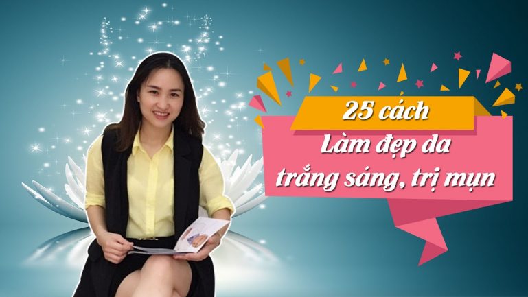 Khóa học 25 Cách làm đẹp da, trắng sáng, trị mụn