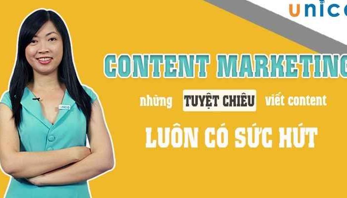 Khóa học Content Marketing - Những tuyệt chiêu viết content luôn có sức hút