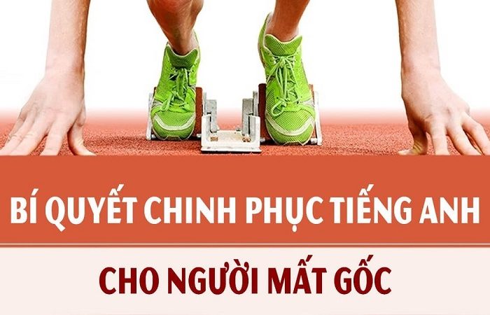 Khóa học bí quyết chinh phục Tiếng Anh cho người mất gốc