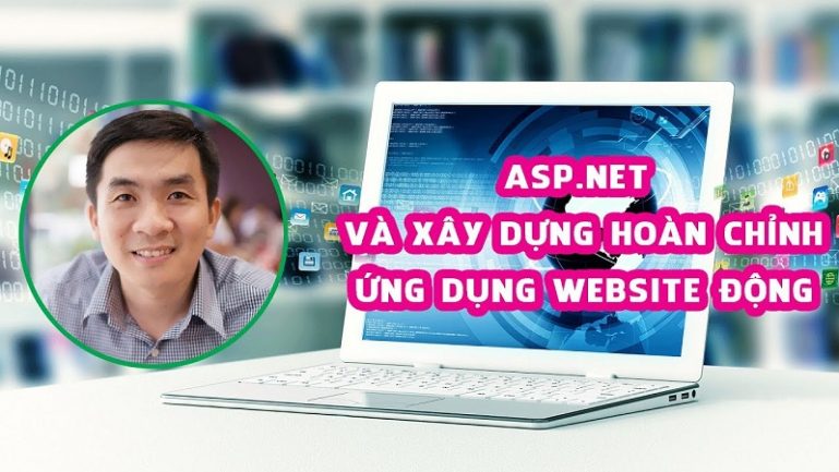 Khóa học ASP.NET và Xây dựng hoàn chỉnh ứng dụng website động