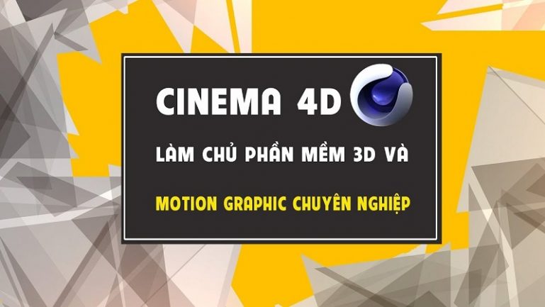 Khóa học Cinema4D – Làm chủ phần mềm 3D và motion graphics chuyên nghiệp