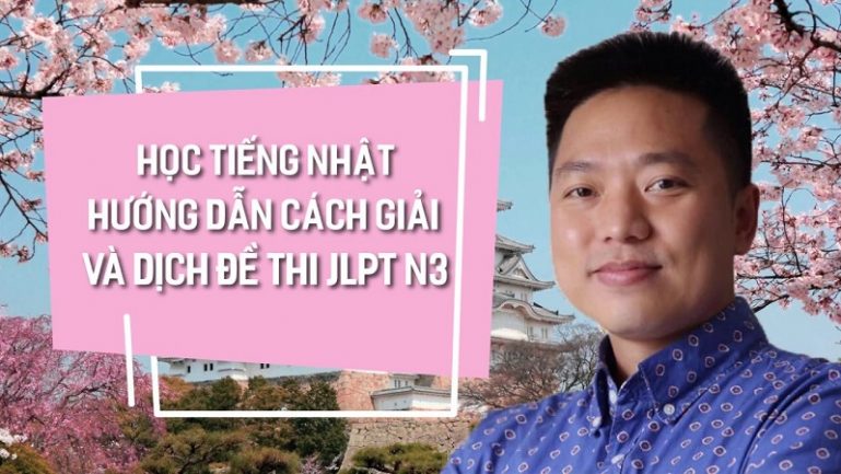 Học tiếng Nhật Hướng dẫn cách giải và dịch đề thi JLPT N3