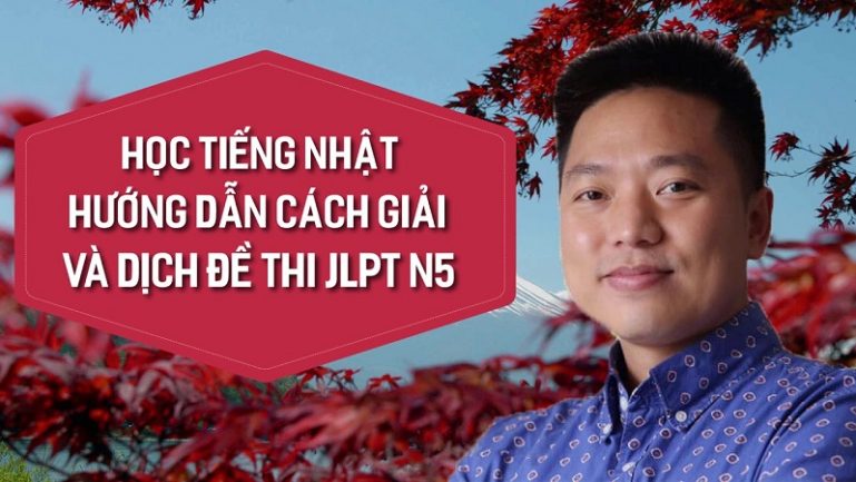 Khóa học tiếng Nhật Hướng dẫn cách giải và dịch đề thi JLPT N5