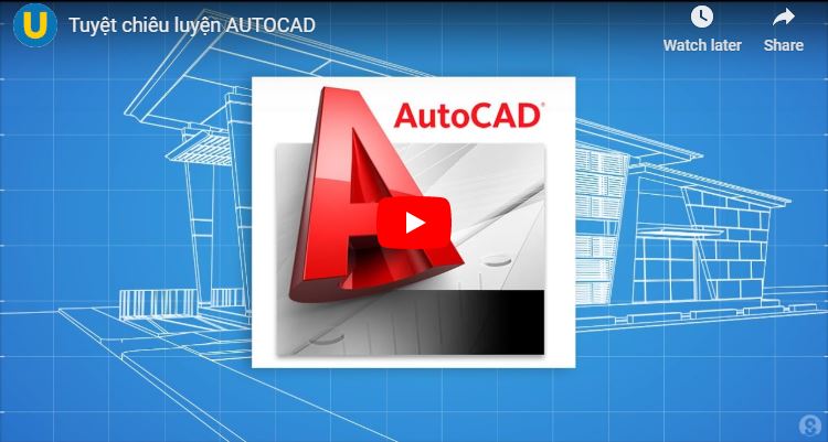 Khóa học tuyệt chiêu luyện AUTOCAD