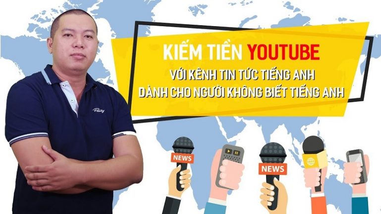 Kiếm tiền Youtube với kênh tin tức Tiếng Anh