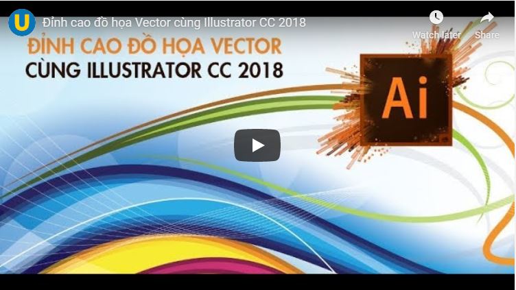 Đỉnh cao đồ họa Vector cùng Illustrator CC 2018
