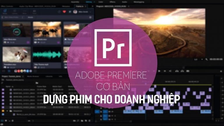 Khóa học Adobe Premiere cơ bản - Dựng phim cho doanh nghiệp