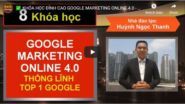 Google Marketing Online 4.0 đỉnh cao - Thống lĩnh TOP 1 Google