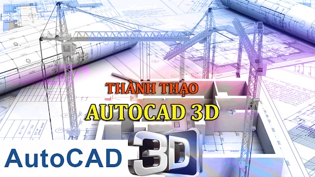 Thành thạo AUTOCAD 3D