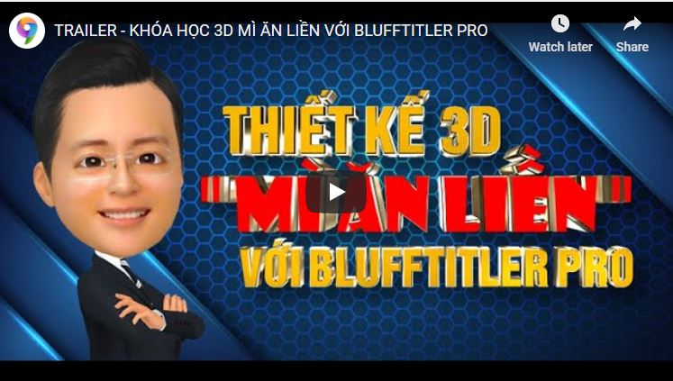 Khóa học thiết kế 3D "Mì Ăn Liền" với 3D Blufftitler Pro