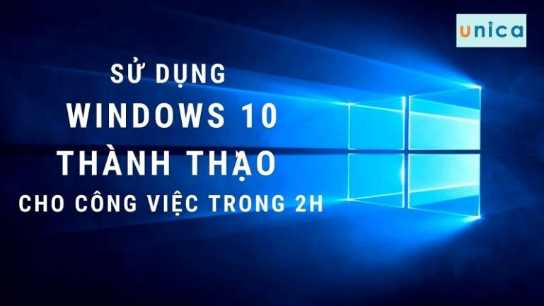Khóa học sử dụng Windows 10 thành thạo cho công việc trong 2h