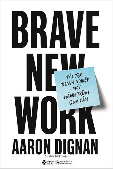 Tái Tạo Doanh Nghiệp - Một Hành Trình Quả Cảm - Brave New Work