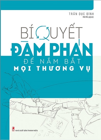 Bí Quyết Đàm Phán Để Nắm Bắt Mọi Thương Vụ