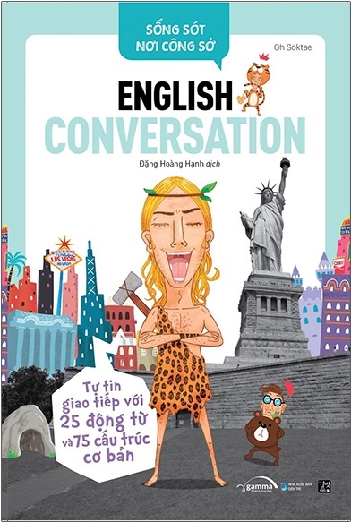 English Conversation- Tự Tin Giao Tiếp Với 25 Động Từ Và 75 Cấu Trúc Cơ Bản