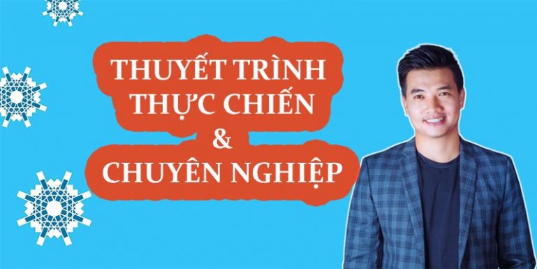 Khóa học Thuyết Trình Thực Chiến Và Chuyên Nghiệp