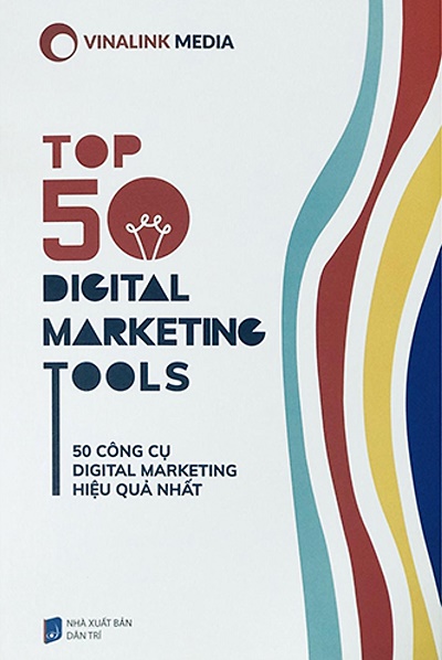 Top 50 Digital Marketing Tools - 50 Công cụ Digital Marketing hiệu quả nhất