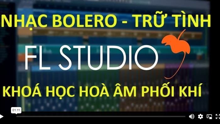 Khoá Học Hoà Âm Phối Khí Nhạc Bolero – Trữ Tình – Phần Mềm FL Studio
